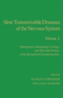 Image for Slow Transmissible Diseases of the Nervous System: Pathogenesis, Immunology, Virology, and Molecular Biology of the Spongiform Encephalopathies