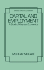 Image for Capital and Employment: A Study of Keynes&#39;s Economics