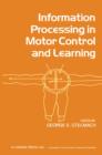 Image for Information Processing in Motor Control and Learning