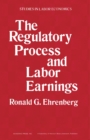 Image for The Regulatory Process and Labor Earnings