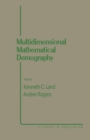 Image for Multidimensional Mathematical Demography: Proceedings of the Conference on Multidimensional Mathematical Demography Held at the University of Maryland, College Park, Maryland, March 23-25, 1981, Sponsored by the National Science Foundation