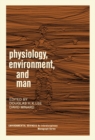 Image for Physiology, Environment, and Man: Based on a Symposium Conducted by the National Academy of Sciences-National Research Council, August, 1966