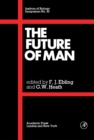 Image for The Future of Man: Proceedings of a Symposium Held at the Royal Geographical Society, London, on 1 April, 1971