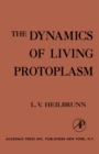 Image for The Dynamics of Living Protoplasm