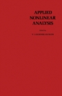 Image for Applied Nonlinear Analysis: Proceedings of an International Conference on Applied Nonlinear Analysis, Held at the University of Texas at Arlington, Arlington, Texas, April 20-22, 1978
