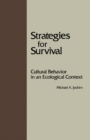 Image for Strategies for Survival: Cultural Behavior in an Ecological Context