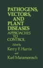 Image for Pathogens, Vectors, and Plant Diseases: Approaches to Control