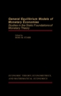 Image for General Equilibrium Models of Monetary Economies: Studies in the Static Foundations of Monetary Theory