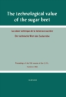 Image for The Technological Value of the Sugar Beet: Proceedings of the XIth Session of the Commission Internationale Technique de Sucrerie, Frankfurt, 1960