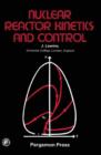 Image for Nuclear Reactor Kinetics and Control