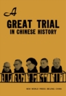 Image for A Great Trial in Chinese History: The Trial of the Lin Biao and Jiang Qing Counter-Revolutionary Cliques, Nov. 1980 - Jan. 1981