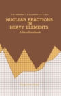 Image for Nuclear Reactions in Heavy Elements: A Data Handbook