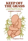 Image for Keep off the Grass: A Scientific Enquiry Into the Biological Effects of Marijuana