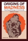 Image for Origins of Madness: Psychopathology in Animal Life