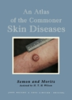 Image for An Atlas of the Commoner Skin Diseases: With 153 Plates Reproduced by Direct Colour Photography from the Living Subject