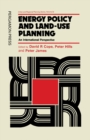 Image for Energy Policy and Land-Use Planning: An International Perspective
