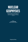 Image for Nuclear Geophysics: Selected Papers on Applications of Nuclear Techniques in Minerals Exploration, Mining and Process Control