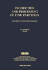 Image for Production and Processing of Fine Particles: Proceedings of the International Symposium on the Production and Processing of Fine Particles, Montreal, August 28-31, 1988