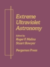 Image for Extreme Ultraviolet Astronomy: A Selection of Papers Presented at the First Berkeley Colloquium on Extreme Ultraviolet Astronomy, University of California, Berkeley January 19-20, 1989