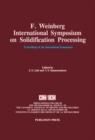 Image for F. Weinberg International Symposium on Solidification Processing: Proceedings of the F. Weinberg International Symposium on Solidification Processing, Hamilton, Ontario, August 27-29, 1990