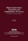 Image for High-Temperature Oxidation and Sulphidation Processes: Proceedings of the International Symposium on High-Temperature Oxidation and Sulphidation Processes, Hamilton, Ontario, Canada, August 26-30, 1990