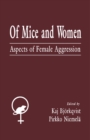 Image for Of Mice and Women: Aspects of Female Aggression