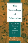 Image for The Toxicology of aflatoxins: human health, veterinary, and agricultural significance