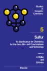 Image for Sulfur: Its Significance for Chemistry, for the Geo-, Bio-, and Cosmosphere and Technology