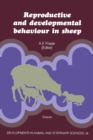 Image for Reproductive and Developmental Behaviour in Sheep: An Anthology from &#39;&#39;Applied Animal Ethology&#39;&#39;