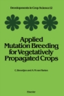 Image for Applied Mutation Breeding for Vegetatively Propagated Crops