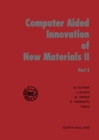 Image for Computer Aided Innovation of New Materials II: Proceedings of the Second International Conference and Exhibition on Computer Applications to Materials and Molecular Science and Engineering - CAMSE &#39;92, Pacifico Yokohama, Yokohama, Japan, September 22-25, 1992