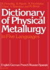 Image for Dictionary of Physical Metallurgy: In Five Languages: English, German, French, Russian and Spanish