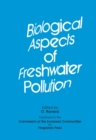 Image for Biological Aspects of Freshwater Pollution: Proceedings of the Course Held at the Joint Research Centre of the Commission of the European Communities, Ispra, Italy, 5-9 June 1978