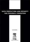Image for Data protection and security for personal computers: a manager&#39;s guide to improving the confidentiality, availability and integrity of data on personal computers and local area networks