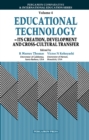 Image for Educational Technology - its Creation, Development and Cross-cultural Transfer