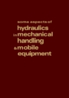 Image for Some Aspects of Hydraulics in Mechanical Handling and Mobile Equipment