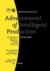 Image for Advancement of Intelligent Production: Seventh International Conference on Production/Precision Engineering, 4th International Conference on High Technology, Chiba, Japan, 15-17 September 1994