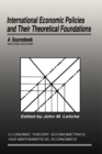 Image for International Economic Policies and Their Theoretical Foundations: A Sourcebook