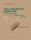 Image for The American Frontier: An Archaeological Study of Settlement Pattern and Process