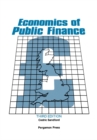 Image for Economics of Public Finance: An Economic Analysis of Government Expenditure and Revenue in the United Kingdom