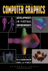 Image for Computer Graphics: Developments in Virtual Environments.