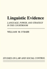 Image for Linguistic Evidence: Language, Power, and Strategy in the Courtroom