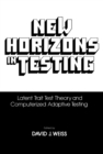 Image for New Horizon Testing: Latent Trait Test Theory and Computerized Adaptive Testing