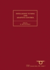 Image for Intelligent Tuning and Adaptive Control: Selected Papers from the IFAC Symposium, Singapore, 15-17 January 1991
