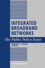 Image for Integrated Broadband Networks: The Public Policy Issues
