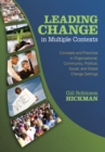 Image for Leading change in multiple contexts: concepts and practices in organizational, community, political, social, and global change settings