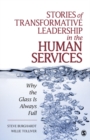 Image for Stories of transformative leadership in the human services: why &quot;the glass is always full&quot;