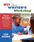 Image for RTI meets writer&#39;s workshop: Tiered strategies for all levels of writers and every phase of writing