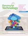Image for Planning for technology: a guide for school administrators, technology coordinators, and curriculum leaders