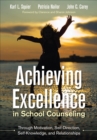 Image for Achieving excellence in school counseling: through motivation, self-direction, self- knowledge, and relationships